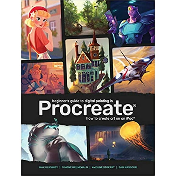 Beginner's Guide to Digital Painting in Procreate: How.. PAPERBACK 2020