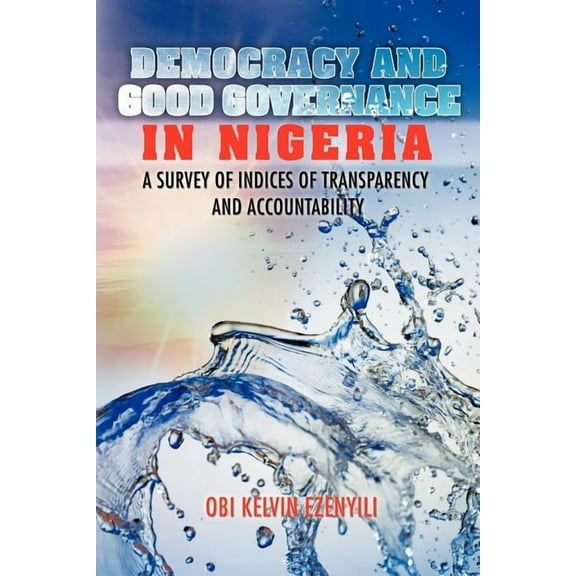 Democracy and Good Governance in Nigeria: A Survey of Indices of Transparency and Accountability (Paperback)
