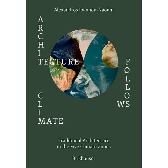 Architecture Follows Climate: Passive Techniques of Traditional Architectures in Extreme Climatic Areas, (Hardcover)