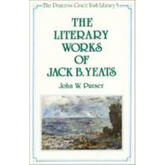 Pre-Owned Princess Grace Irish Library Series,: The Literary Works of Jack B. Yeats (Series #5) (Hardcover)