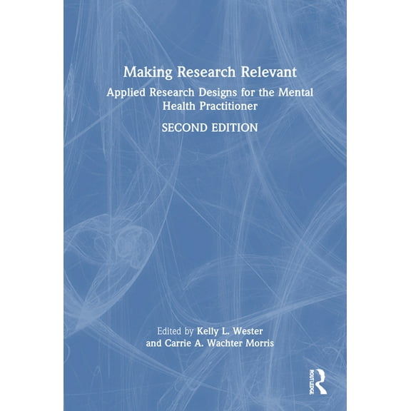 Making Research Relevant: Applied Research Designs for the Mental Health Practitioner, (Hardcover)