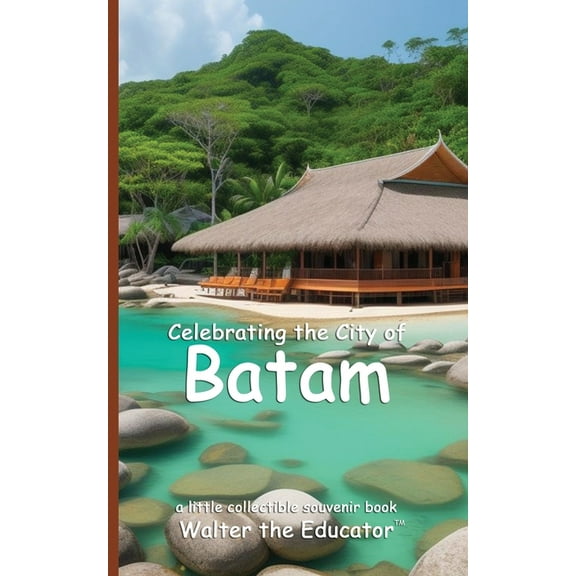 Celebrating Cities Book Celebrating the City of Batam, (Paperback)