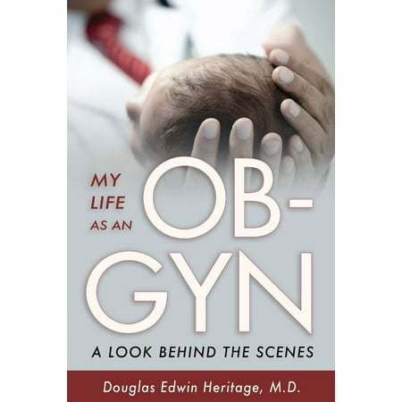 My Life as an OB-GYN: A Look Behind the Scenes - (Best Ob Gyn Textbook)