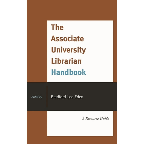 The Associate University Librarian Handbook: A Resource Guide, (Hardcover)