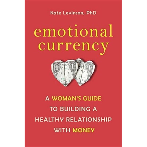 Pre-Owned Emotional Currency: A Woman's Guide to Building a Healthy Relationship with Money (Paperback) 158761068X 9781587610684