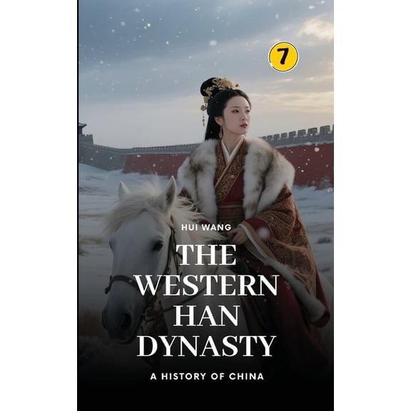 History of China The Western Han Dynasty: Part Three, Book 7, (Paperback)