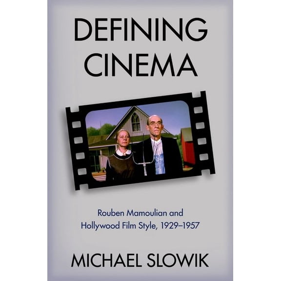 Oxford Music / Media Defining Cinema: Rouben Mamoulian and Hollywood Film Style, 1929-1957, (Paperback)
