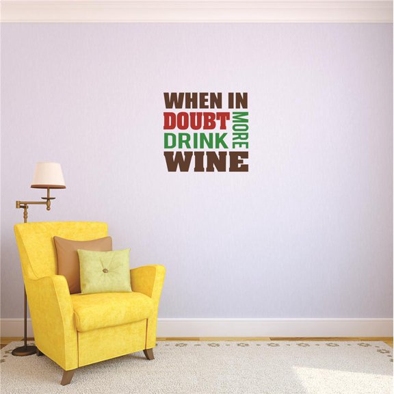 Custom Decals When In Doubt Drink More Wine. Wall Art Size: 16 X 16 Inches Color: Multi