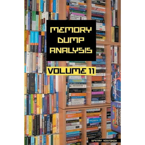 Memory Dump Analysis Anthology (Diagnomi Memory Dump Analysis Anthology, Volume 11, (Paperback)
