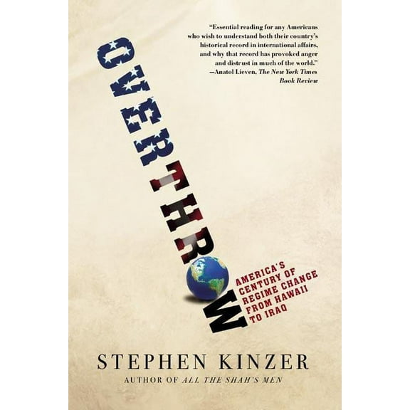 Overthrow: America's Century of Regime Change from Hawaii to Iraq, (Paperback)