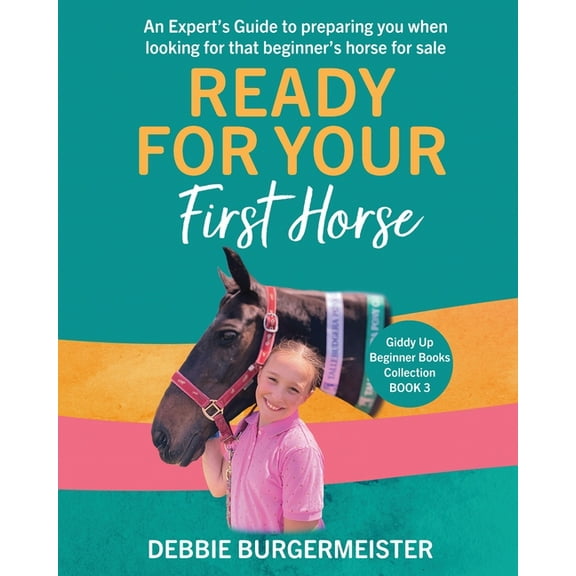 Giddy Up Beginner Books Ready For Your First Horse?: Giddy Up Beginner Books (3): An experts guide with essential cheat sheet summaries, Book 3, (Paperback)