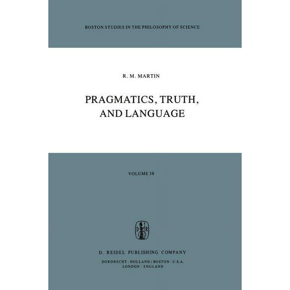 Boston Studies in the Philosophy and His Pragmatics, Truth, and Language, Book 38, (Paperback)