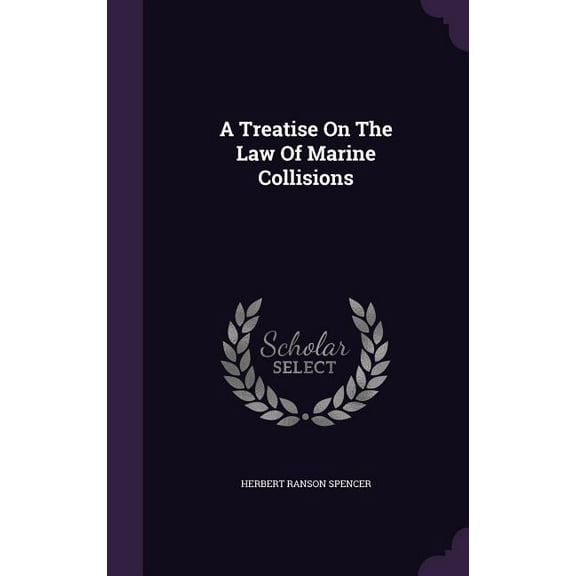 A Treatise On The Law Of Marine Collisions (Hardcover)