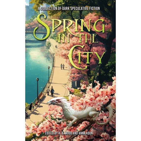 In the City Spring in the City: A Collection of Dark Speculative Fiction, (Paperback)