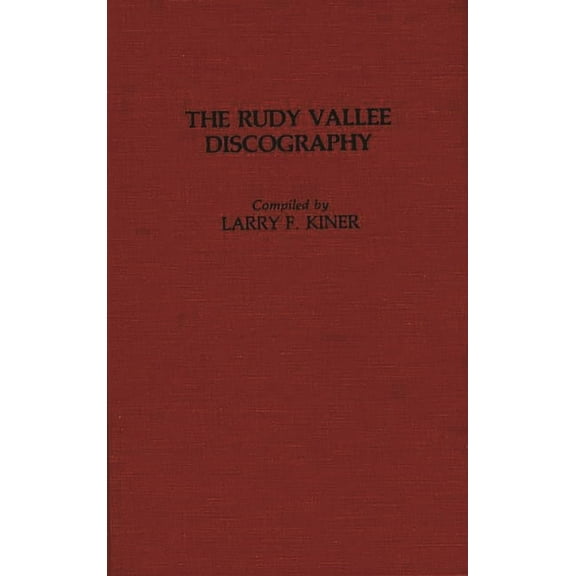 Discographies: Association for Recorded The Rudy Vallee Discography, (Hardcover)