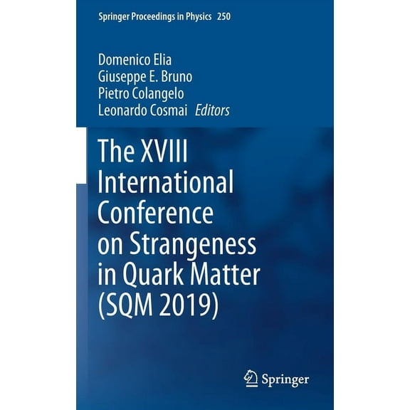 Springer Proceedings in Physics The XVIII International Conference on Strangeness in Quark Matter (Sqm 2019), Book 250, (Hardcover)