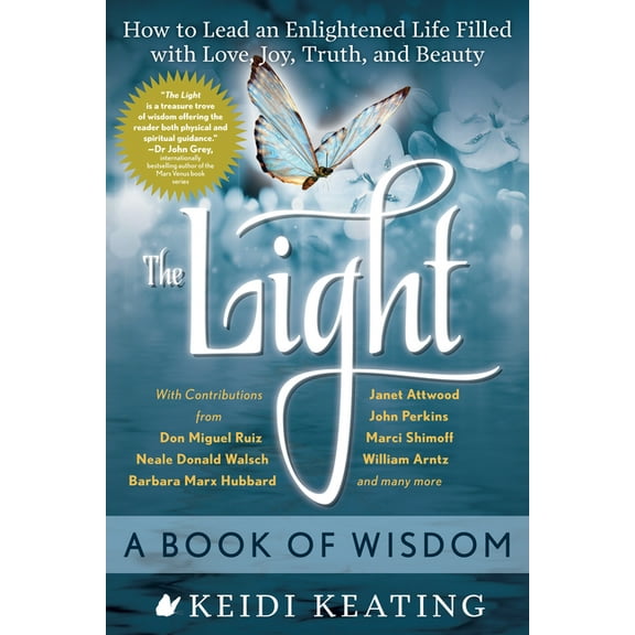 The Light: A Book of Wisdom: How to Lead an Enlightened Life Filled with Love, Joy, Truth, and Beauty, (Paperback)