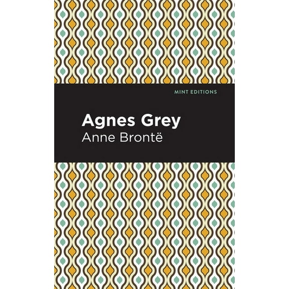Mint Editions (Women Writers) Agnes Grey, (Paperback)