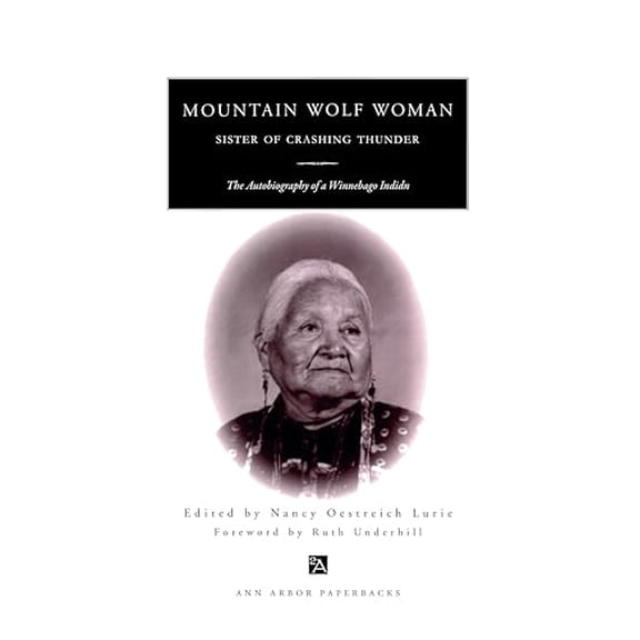 Pre-Owned Mountain Wolf Woman, Sister of Crashing Thunder: The Autobiography of a Winnebago Indian (Paperback) 0472061097 9780472061099