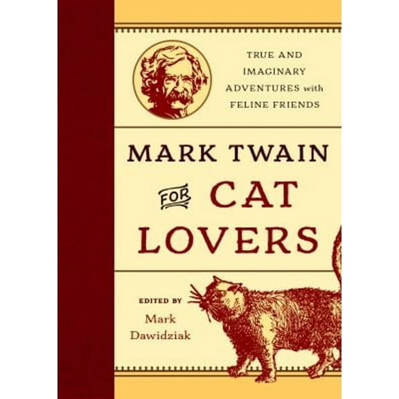 Pre-Owned Mark Twain for Cat Lovers: True and Imaginary Adventures with Feline Friends (Hardcover) by Mark Dawidziak