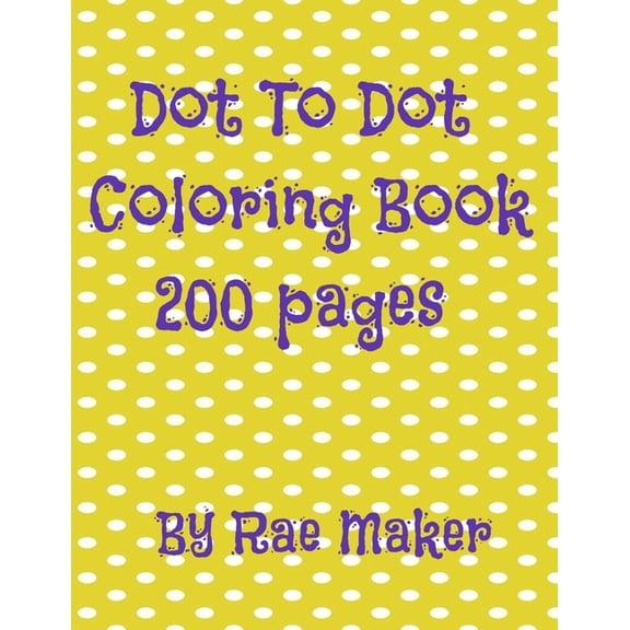 Dot to Dot Coloring Book 200 Pages, (Paperback)