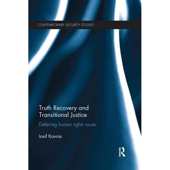 Contemporary Security Studies Truth Recovery and Transitional Justice: Deferring human rights issues, (Paperback)