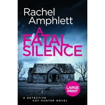 Detective Kay Hunter A Fatal Silence: A Detective Kay Hunter crime thriller (large print), Book 14, (Paperback)
