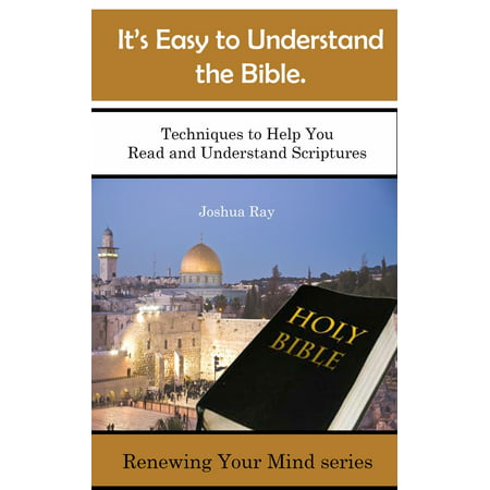 It's Easy to Understand the Bible. Techniques to Help You Read and Understand Scriptures. - (Best Bible To Read And Understand)