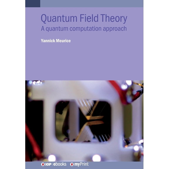 Quantum Field Theory: A quantum computation approach, (Paperback)