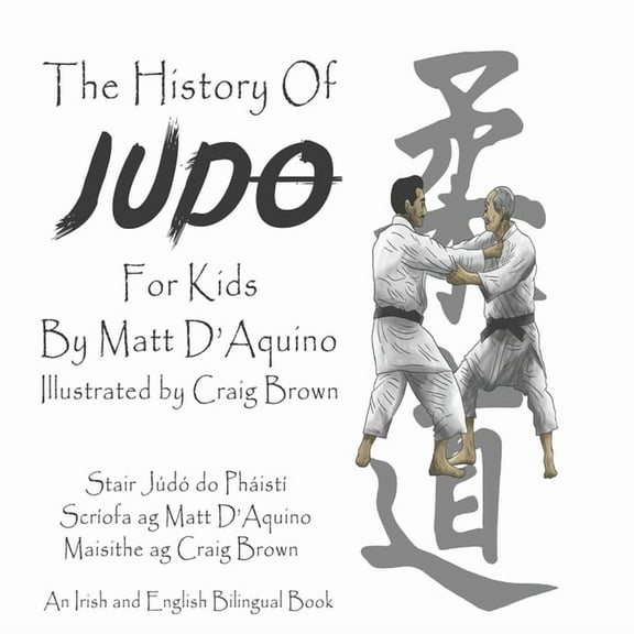 History of Judo or Kids - Bilingual Editions: History of Judo for Kids (English Irish bilingual book) (Paperback)
