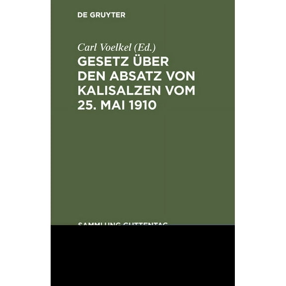 Sammlung Guttentag Gesetz Ã¼ber den Absatz von Kalisalzen vom 25. Mai 1910, Book 100, (Hardcover)