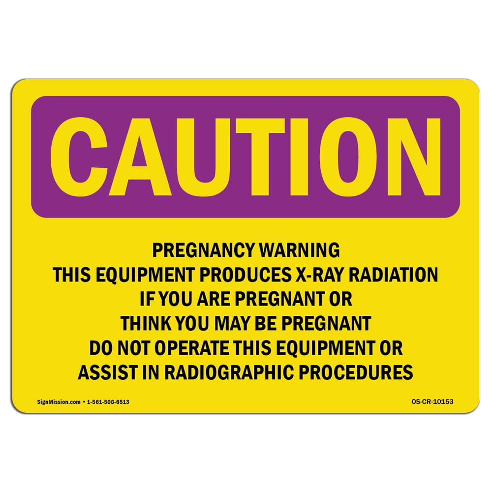 OSHA CAUTION RADIATION Sign Pregnancy Warning This Equipment Produces