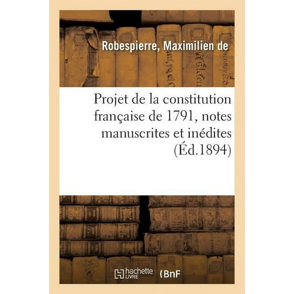 Projet De La Constitution Fran Aise De 1791, Notes Manuscrites Et in Dites