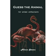 Guess the Animal : For animal enthusiasts (Hardcover)