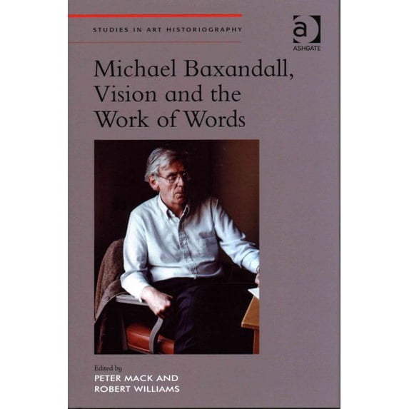 Pre-Owned Michael Baxandall, Vision and the Work of Words (Hardcover) 9781472442789