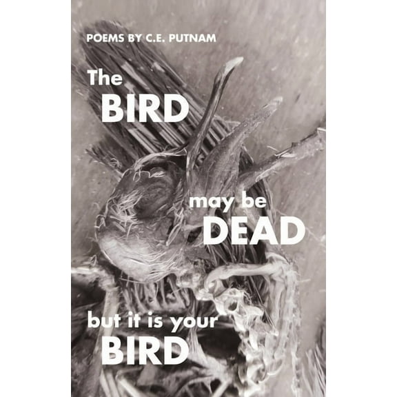 The Bird May Be Dead But It Is Your Bird, (Hardcover)