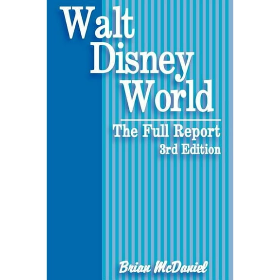 Walt Disney World the Full Report : The Full Report