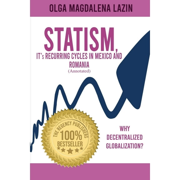 STATISM, IT's RECURRING CYCLES IN MEXICO AND ROMANIA, (Paperback)