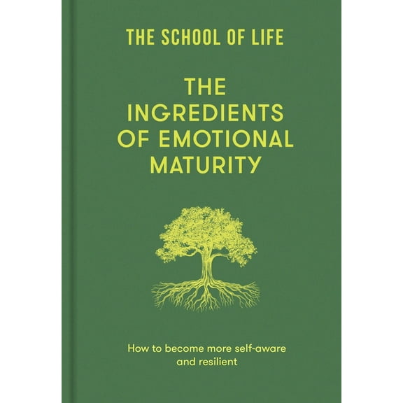 The Ingredients of Emotional Maturity: How to Become More Self-Aware and Resilient, (Hardcover)