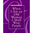 thumbnail image 1 of Pre-Owned When I Am an Old Woman I Shall Wear Purple (Paperback) 0918949831 9780918949837, 1 of 1