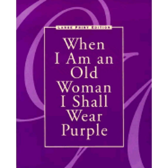 Pre-Owned When I Am an Old Woman I Shall Wear Purple (Paperback) 0918949831 9780918949837