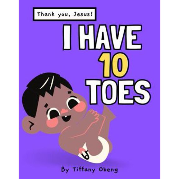 Pre-Owned I Have 10 Toes, Thank You Jesus: Body Learning, Numbers and Gratitude Book (Paperback) 1735522597 9781735522593