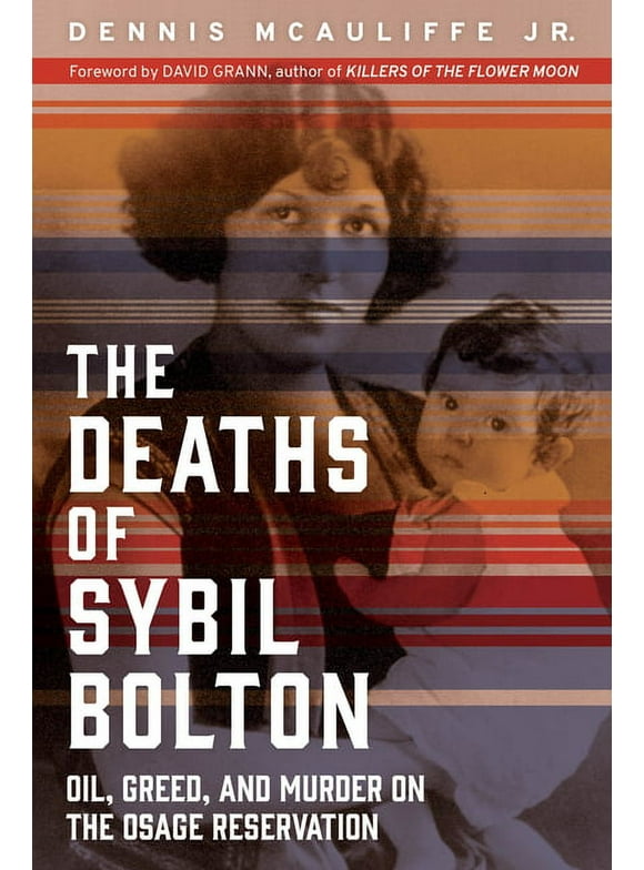 The Deaths of Sybil Bolton : Oil, Greed, and Murder on the Osage Reservation (Paperback)