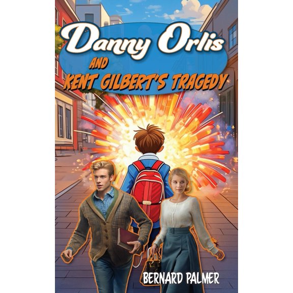 Danny Orlis Danny Orlis and Kent Gilbert's Tragedy, Book 48, (Paperback)