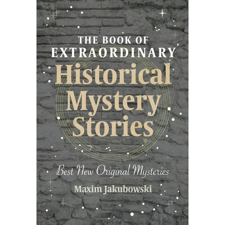 The Book of Extraordinary Historical Mystery Stories : The Best New Original Stories of the