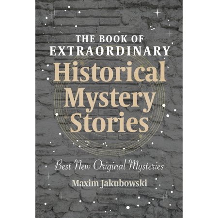 The Book of Extraordinary Historical Mystery Stories : The Best New Original Stories of the (Best Mystery Novels To Read)