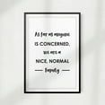 thumbnail image 2 of Designs ByLITA We Are A Nice, Normal Family 11 x 14 UNFRAMED Print Funny Quote Wall Art, 2 of 2