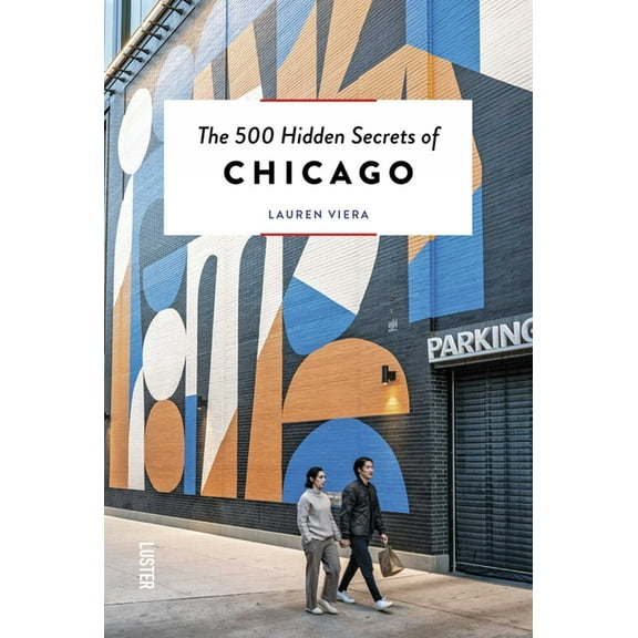 500 Hidden Secrets The 500 Hidden Secrets of Chicago, (Paperback)
