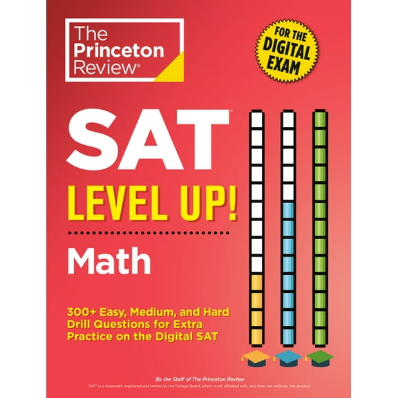 College Test Preparation: SAT Level Up! Math : 300  Easy, Medium, and Hard Drill Questions for Scoring Success on the Digital SAT (Paperback)