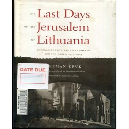 The Last Days of the Jerusalem of Lithuania: Chronicles from the Vilna Ghetto and the Camps, 1939-1944